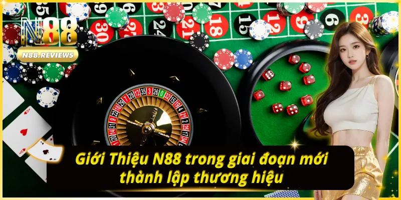 Giới Thiệu N88 trong thời kỳ xây dựng